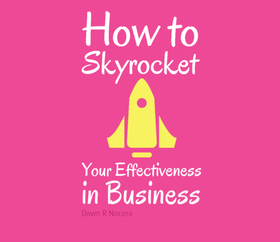 How to Skyrocket Your Effectiveness in Business