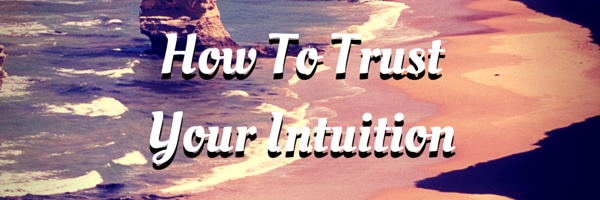 Trusting My Intuition